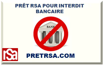 PRÊT RSA POUR INTERDIT BANCAIRE