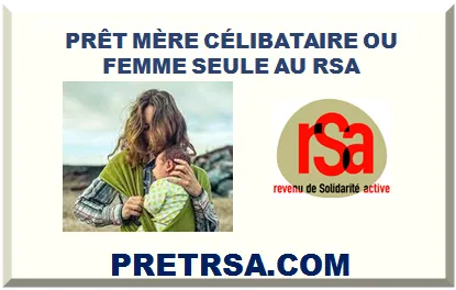 PRÊT MÈRE CÉLIBATAIRE OU FEMME SEULE AU RSA
