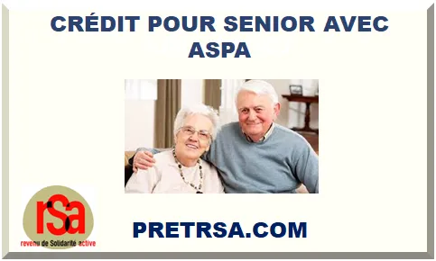 CRÉDIT POUR SENIOR AVEC ASPA