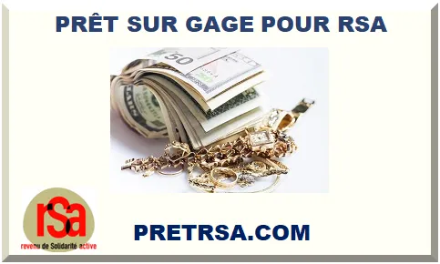 PRÊT SUR GAGE POUR RSA